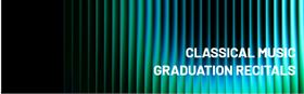 Classical Music: 2026 Graduation Recitals