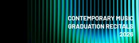 Contemporary Music: 2026 Graduation Recitals