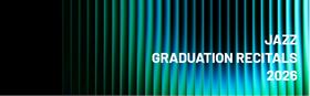 Jazz: 2026 Graduation Recitals