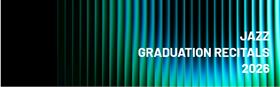 Jazz: 2026 Graduation Recitals