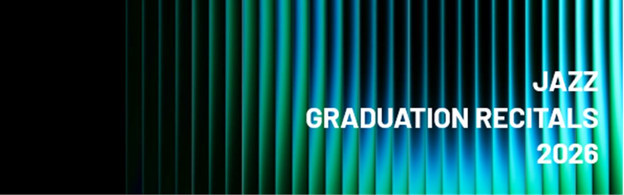 Jazz: 2026 Graduation Recitals